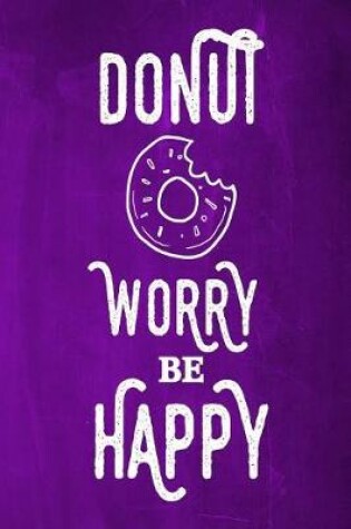 Cover of Chalkboard Journal - Donut Worry Be Happy (Purple)