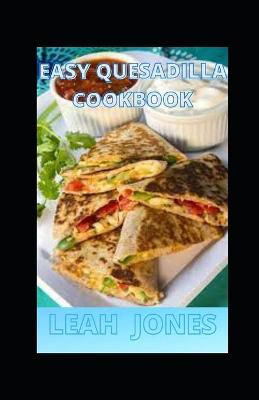 Book cover for Easy Quesadilla Cookbook