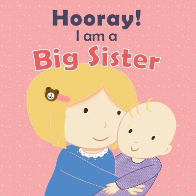 Book cover for Hooray! I am a Big Sister
