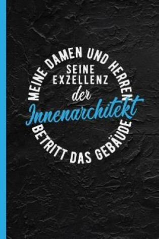 Cover of Meine Damen Und Herren Seine Exzellenz Der Innenarchitekt Betritt Das Gebaude