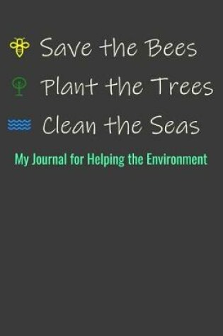 Cover of Save the Bees, Plant the Trees, Clean the Seas