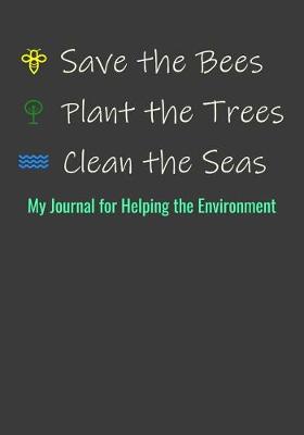 Book cover for Save the Bees, Plant the Trees, Clean the Seas