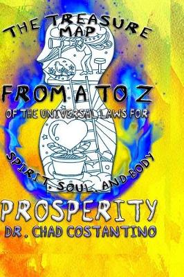 Book cover for The Treasure Map from A to Z of the Universal Laws for Spirit, Soul, and Body Prosperity