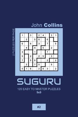 Book cover for Suguru - 120 Easy To Master Puzzles 9x9 - 2