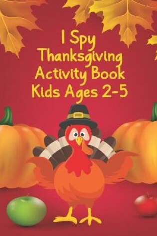 Cover of I Spy Thanksgiving Activity Book for Kids Ages 2-5