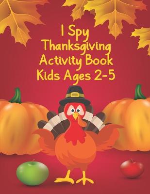 Book cover for I Spy Thanksgiving Activity Book for Kids Ages 2-5