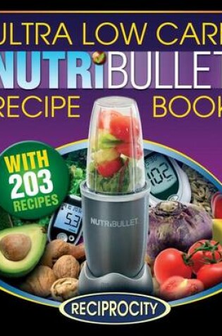 Cover of NutriBullet Ultra Low Carb Recipe Book