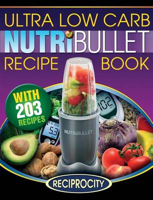 Book cover for NutriBullet Ultra Low Carb Recipe Book