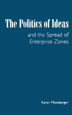 Cover of The Politics of Ideas and the Spread of Enterprise Zones