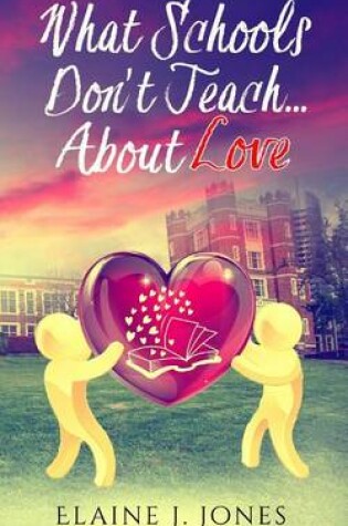 Cover of What Schools Don't Teach About Love