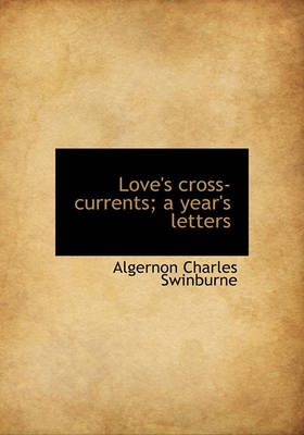Book cover for Love's Cross-Currents; A Year's Letters