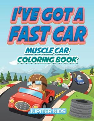 Book cover for I've Got A Fast Car