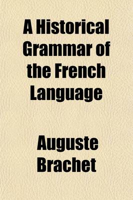 Book cover for A Historical Grammar of the French Language