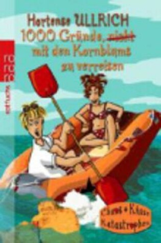 Cover of 1000 Grunde, (Nicht) MIT Den Kornblums Zu Verreisen