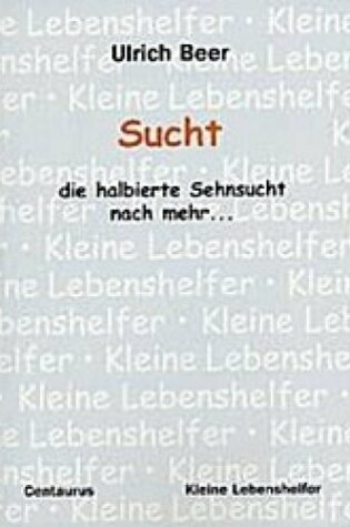 Cover of Sucht - die halbierte Sehnsucht nach mehr...