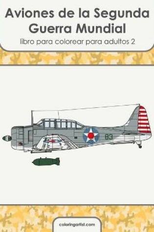 Cover of Aviones de la Segunda Guerra Mundial libro para colorear para adultos 2