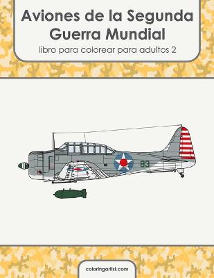 Book cover for Aviones de la Segunda Guerra Mundial libro para colorear para adultos 2
