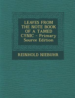 Book cover for Leaves from the Note Book of a Tamed Cynic - Primary Source Edition