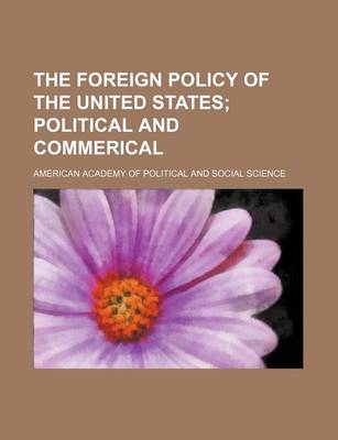 Book cover for The Foreign Policy of the United States; Political and Commerical