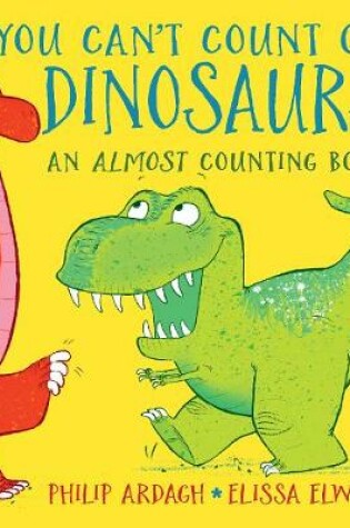 Cover of You Can't Count on Dinosaurs: An Almost Counting Book