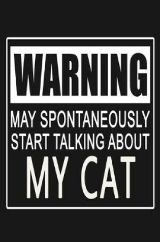 Cover of Warning - May Spontaneously Start Talking About My Cat