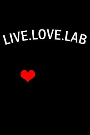 Cover of Live. Love. Lab.