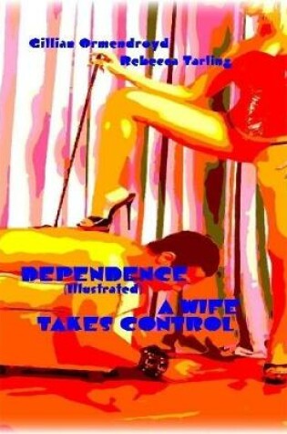 Cover of Dependence - A Wife Takes Control