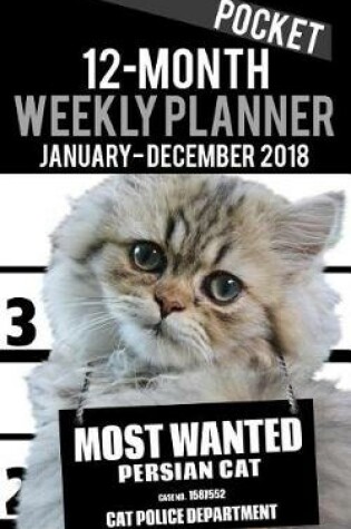 Cover of 2018 Pocket Weekly Planner - Most Wanted Persian Cat