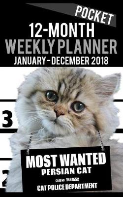 Book cover for 2018 Pocket Weekly Planner - Most Wanted Persian Cat