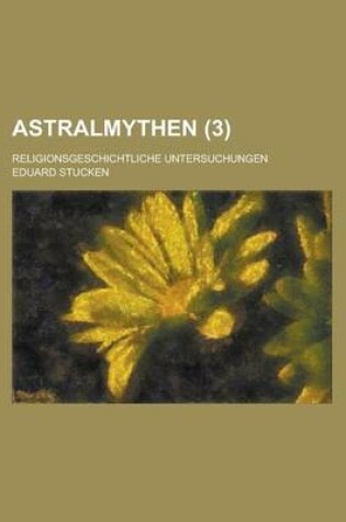 Cover of Astralmythen; Religionsgeschichtliche Untersuchungen (3 )