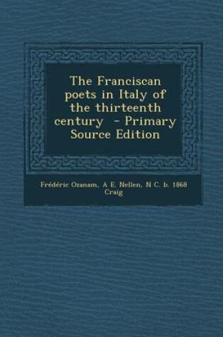 Cover of The Franciscan Poets in Italy of the Thirteenth Century - Primary Source Edition