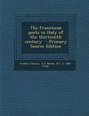 Book cover for The Franciscan Poets in Italy of the Thirteenth Century - Primary Source Edition