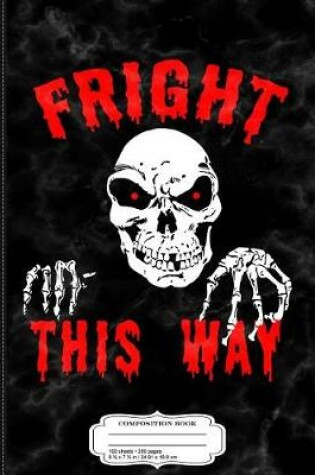 Cover of Fright This Way Funny Halloween Composition Notebook