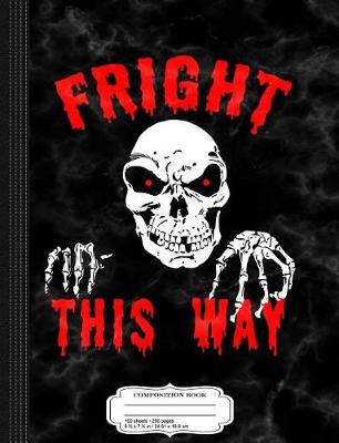 Book cover for Fright This Way Funny Halloween Composition Notebook