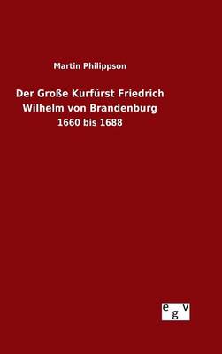 Book cover for Der Grosse Kurfurst Friedrich Wilhelm von Brandenburg