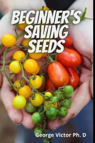 Cover of Beginner's Saving Seeds