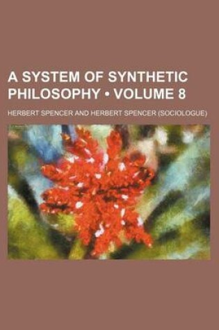 Cover of A System of Synthetic Philosophy (Volume 8)