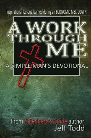 Cover of A Work Through Me - A Simple Man's Devotional