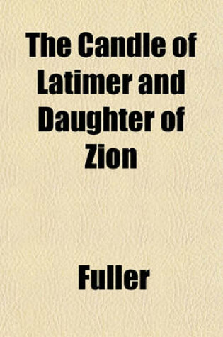 Cover of The Candle of Latimer and Daughter of Zion