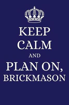 Book cover for Keep Calm and Plan on Brickmason
