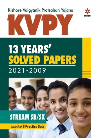 Cover of Kvpy 13 Years Solved Papers 2021-2009 Stream Sb/Sx