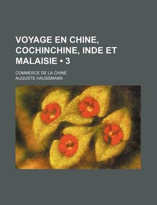 Book cover for Voyage En Chine, Cochinchine, Inde Et Malaisie (3); Commerce de La Chine