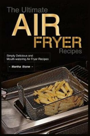 Cover of The Ultimate Air Fryer Recipes