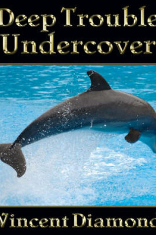 Cover of Deep Trouble Undercover