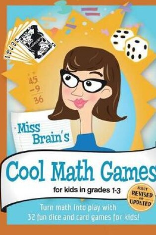 Cover of Miss Brain's Cool Math Games (for Kids in Grades 1-3)