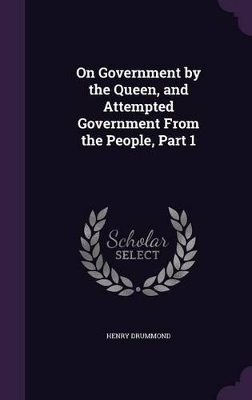 Book cover for On Government by the Queen, and Attempted Government From the People, Part 1