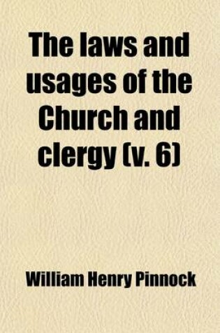 Cover of The Laws and Usages of the Church and Clergy (Volume 6)