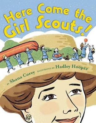 Book cover for Here Come the Girl Scouts!: The Amazing All-True Story of Juliette 'Daisy' Gordon Low and Her Great Adventure