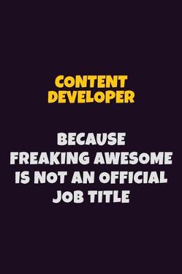 Book cover for Content Developer, Because Freaking Awesome Is Not An Official Job Title