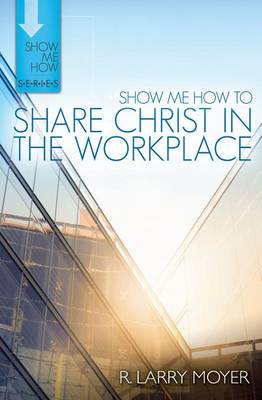 Book cover for Show Me How to Share Christ in the Workplace